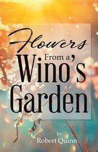 bokomslag Flowers From a Wino's Garden