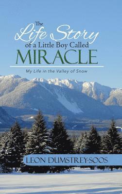 Leon Dumstrey-Soos - Life Story of a Little Boy Called Miracle, Inbunden