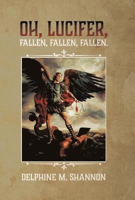 Delphine M Shannon, Delphine M. Shannon - Oh, Lucifer,, Inbunden