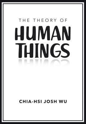 Chia-Hsi Josh Wu, CHIA-HSI JOSH WU, C G Bateman, C. G. Bateman, C.G. Bateman - Theory of Human Things, Inbunden