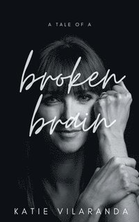 bokomslag Tale of a Broken Brain