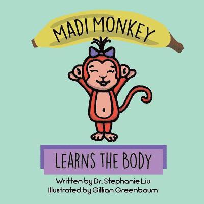Stephanie S Liu, Stephanie S. Liu - Madi Monkey Learns the Body, Häftad