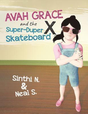 Avah Grace and the Super-Duper X Skateboard 1