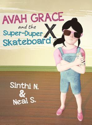 Avah Grace and the Super-Duper X Skateboard 1