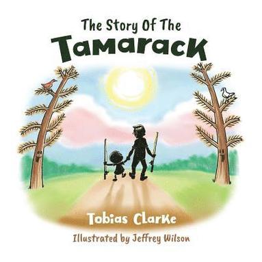 bokomslag The Story Of The Tamarack