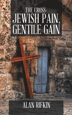 bokomslag The Cross-Jewish Pain, Gentile Gain