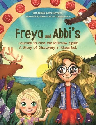 bokomslag Freya and Abbi's Journey to Find the Mi'kmaw Spirit