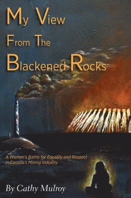 Cathy Mulroy - My View from the Blackened Rocks, Inbunden