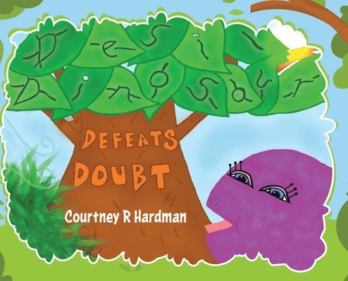Courtney R Hardman, Courtney R. Hardman - Desi Dinosaur Defeats Doubt, Inbunden