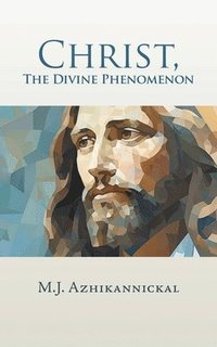 bokomslag Christ, The Divine Phenomenon