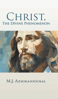 bokomslag Christ, The Divine Phenomenon