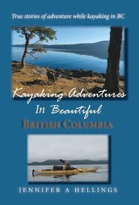 bokomslag Kayaking Adventures In Beautiful British Columbia