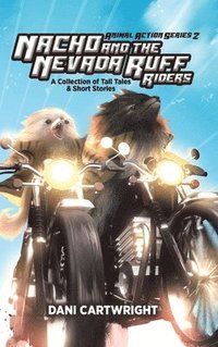 bokomslag Nacho and the Nevada Ruff Riders: A Collection of Tall Tales & Short Stories