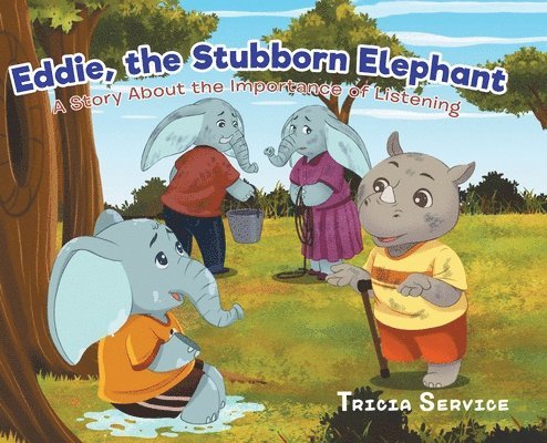 Tricia Service - Eddie, the Stubborn Elephant, Inbunden