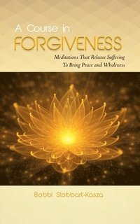 bokomslag A Course in Forgiveness