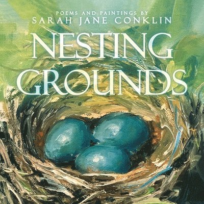 Sarah Jane Conklin - Nesting Grounds, Häftad. Tillgänglighet: Lägg i varukorg