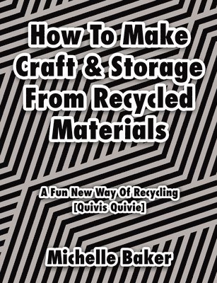 How to Make Craft & Storage From Recycled Materials 1