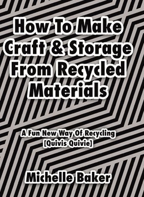 How to Make Craft & Storage From Recycled Materials 1