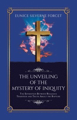 The Unveiling of the Mystery of Iniquity 1