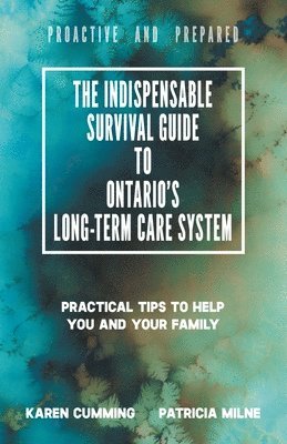 bokomslag The Indispensable Survival Guide to Ontario's Long-Term Care System