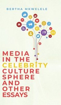 bokomslag Media in the Celebrity Culture Sphere and Other Essays