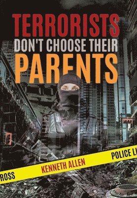 Kenneth Allen - Terrorists Don't Choose Their Parents, Inbunden