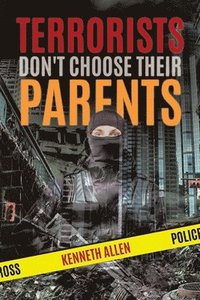 bokomslag Terrorists Don't Choose Their Parents