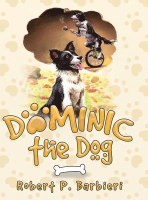 Robert P Barbieri, Melanie Scott - Dominic the Dog, Inbunden