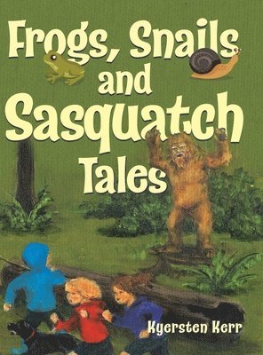 bokomslag Frogs, Snails and Sasquatch Tales.