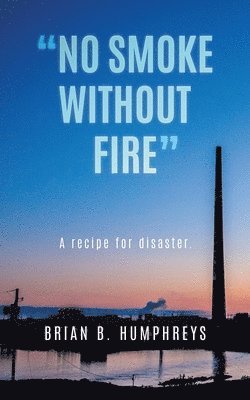 "No Smoke Without Fire"