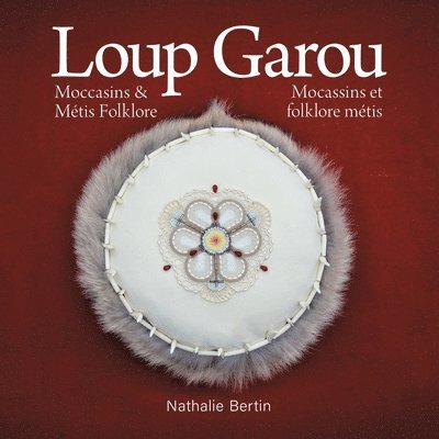Nathalie Bertin, TBD - Loup Garou, Mocassins & Métis Folklore / Loup Garou, Mocassins ET Folklore Métis, Häftad