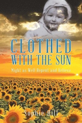 Sophie Hill - Clothed With the Sun, Häftad