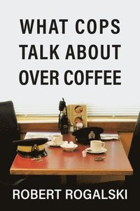 bokomslag What Cops Talk About Over Coffee