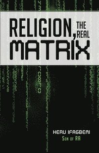bokomslag Religion, the REAL Matrix