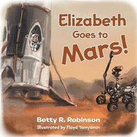 bokomslag Elizabeth Goes to Mars!