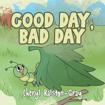 Cheryl Ralston-Gray - Good Day, Bad Day, Häftad