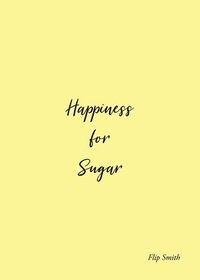 bokomslag Happiness for Sugar