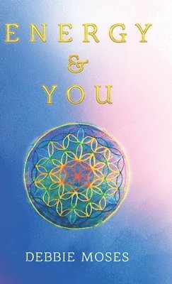Debbie Moses - Energy & You, Inbunden