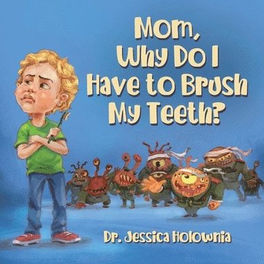 bokomslag Mom, Why Do I Have to Brush My Teeth?