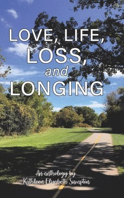 Love, Life, Loss, and Longing 1