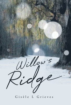 Gisele L Grieves, Gisele L. Grieves - Willow's Ridge, Inbunden