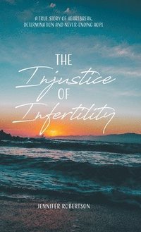 bokomslag The Injustice of Infertility