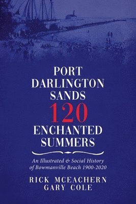 Rick McEachern, Gary Cole - Port Darlington Sands 120 Enchanted Summers, Häftad