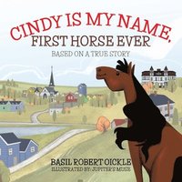 bokomslag Cindy Is My Name, First Horse Ever
