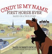 bokomslag Cindy Is My Name, First Horse Ever