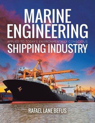 Marine Engineering Applied to Today's Environmentally Conscious Shipping Industry 1