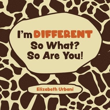 bokomslag I'm Different - So What? So Are You!