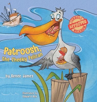 Patroosh, the Cheeky Pelican 1