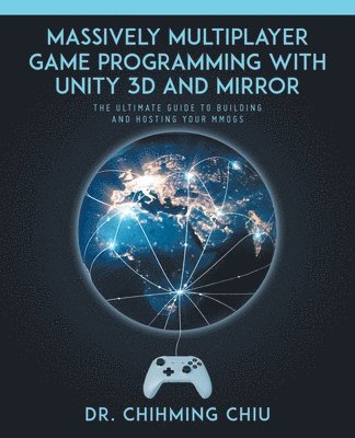 Massively Multiplayer Game Programming With Unity 3d and Mirror 1