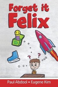 bokomslag Forget it Felix